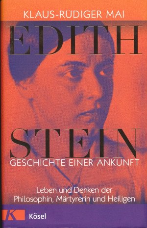 Klaus-Rüdiger Mai: Edith Stein. Geschichte einer Ankunft